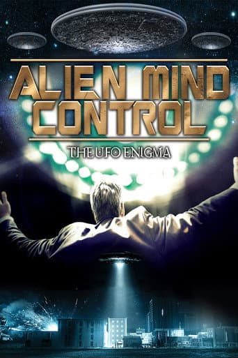 Watch Alien Mind Control: The UFO Enigma free online