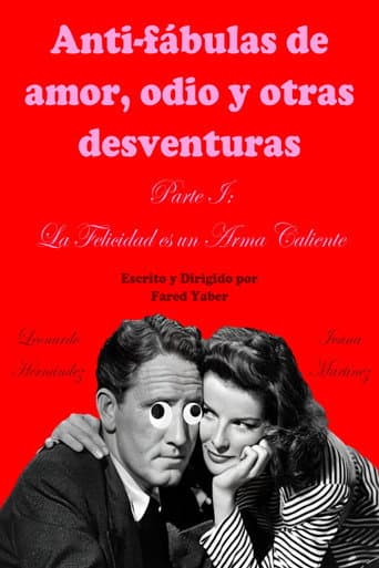 Watch Anti-fábulas de amor, odio y otras desventuras. Parte I: La Felicidad es un Arma Caliente free online
