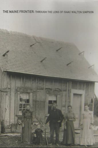 Watch The Maine Frontier: Through the Lens of Isaac Walton Simpson free online