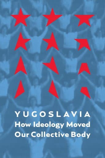 Watch Yugoslavia: How Ideology Moved Our Collective Body free online