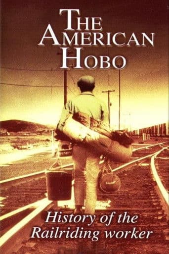 Watch The American Hobo: History of the Railriding Worker free online