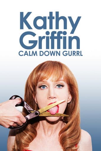 Watch Kathy Griffin: Calm Down Gurrl free online