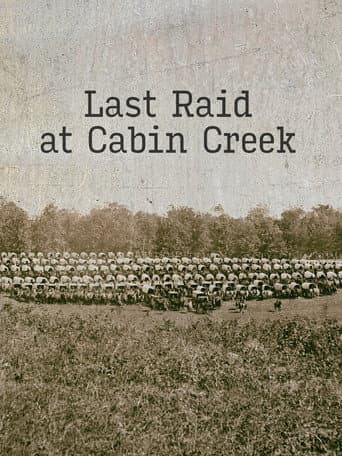 Watch Last Raid at Cabin Creek: An Untold Story of the American Civil War free online
