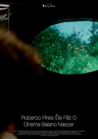 Watch Roberto Pires: Êle Fêz O Cinema Baiano Nascer free online