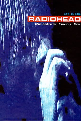 Watch Radiohead: Live at The Astoria 1994 free online
