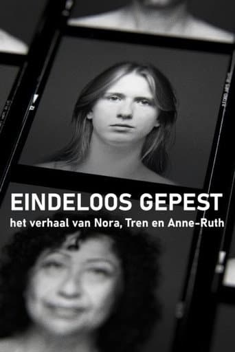 Watch Eindeloos Gepest - Het Verhaal van Nora, Tren en Anne-Ruth free online