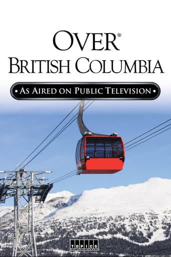 Watch Over Beautiful British Columbia: An Aerial Adventure free online