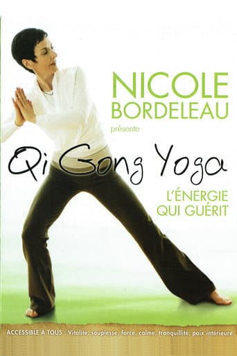 Watch Nicole Bordeleau présente : Qi Gong Yoga, l'énergie qui guérit free online