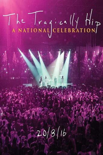 Watch The Tragically Hip -  A National Celebration free online