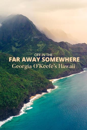 Watch Off in the Far Away Somewhere: Georgia O’Keeffe’s Hawaii free online