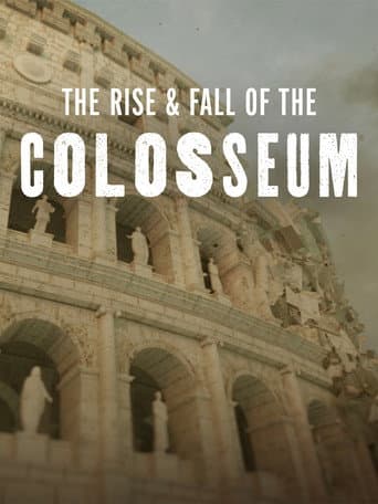 Watch The Rise & Fall of the Colosseum free online