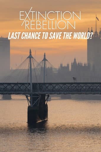 Watch Extinction Rebellion: Last Chance to Save the World? free online