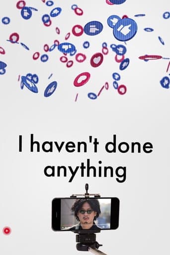 Watch I Haven’t Done Anything free online