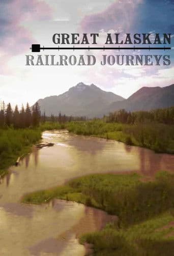 Watch Great Alaskan Railroad Journeys free online