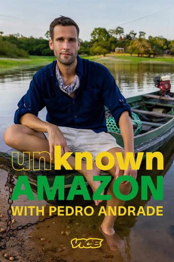 Watch Unknown Amazon with Pedro Andrade free online