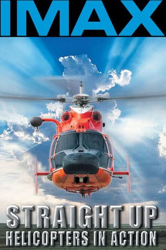 Watch Straight Up: Helicopters in Action free online