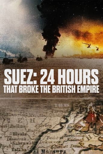 Watch Suez: 24 Hours That Broke the British Empire free online