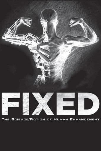 Watch Fixed: The Science/Fiction of Human Enhancement free online