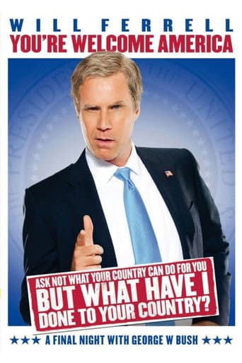 Watch Will Ferrell: You're Welcome America - A Final Night with George W. Bush free online