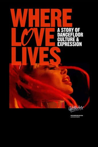 Watch Where Love Lives: A Story of Dancefloor Culture & Expression free online