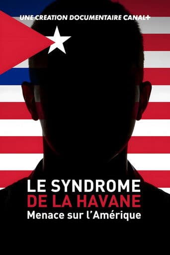 Watch Le Syndrome de La Havane - Menace sur l’Amérique free online
