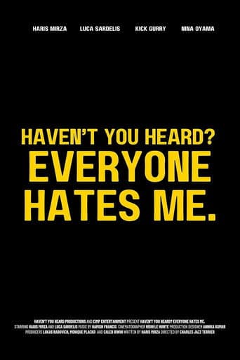 Watch Haven't You Heard? Everyone Hates Me. free online