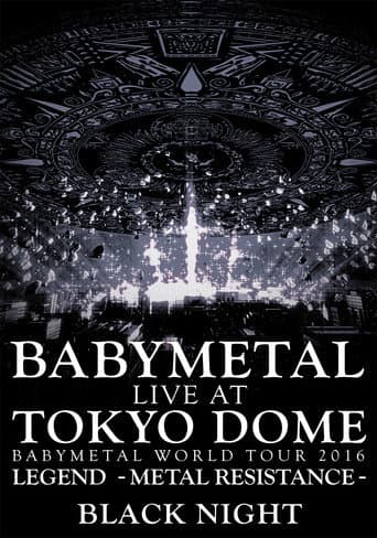Watch BABYMETAL Live at Tokyo Dome - WORLD TOUR 2016 - LEGEND - METAL RESISTANCE - Black Night free online