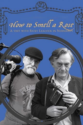 Watch How To Smell A Rose: A Visit with Ricky Leacock at his Farm in Normandy free online