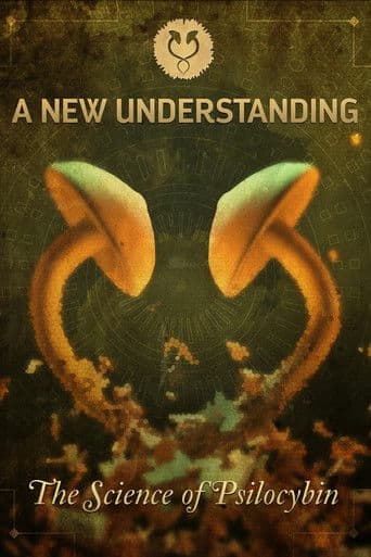 Watch A New Understanding: The Science of Psilocybin free online