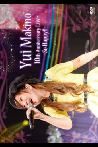 Watch Yui Makino 10th Anniversary LIVE~So Happy!!~ free online
