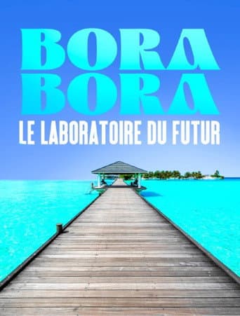 Watch Bora Bora, le laboratoire du futur free online