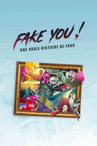Watch FAKE YOU! : Une vraie histoire de faux free online