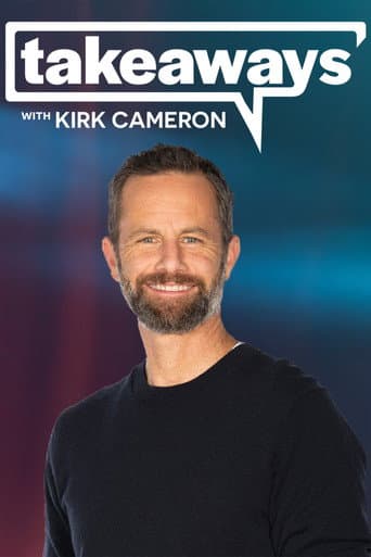 Watch Takeaways with Kirk Cameron free online