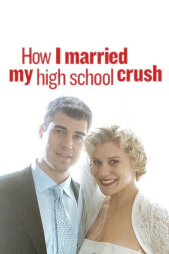 Watch How I Married My High School Crush free online
