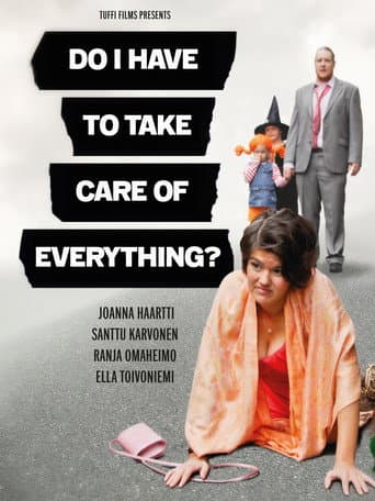 Watch Do I Have to Take Care of Everything? free online