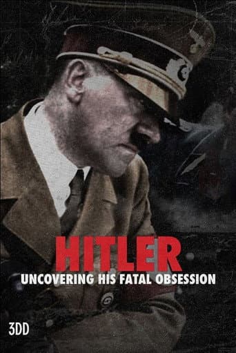 Watch Hitler: Uncovering His Fatal Obsession free online