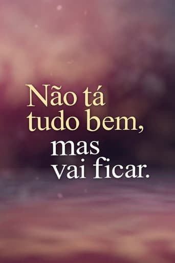 Watch Não Tá Tudo Bem, Mas Vai Ficar. free online