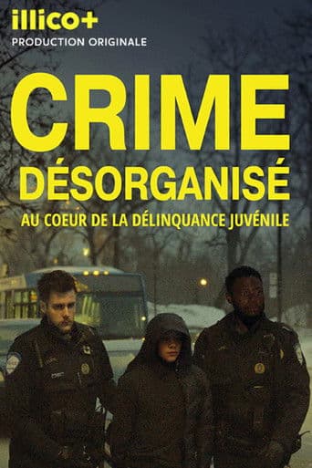 Watch Crime désorganisé: au cœur de la délinquance juvénile free online