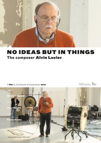 Watch No Ideas But in Things - the composer Alvin Lucier free online