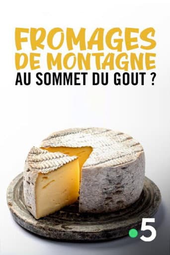 Watch Fromages de montagne, au sommet du gout ? free online