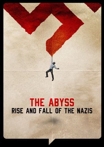Watch The Abyss – Rise and Fall of the Nazis free online