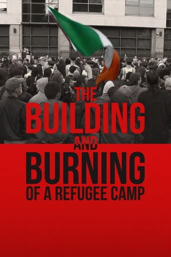 Watch The Building and Burning of a Refugee Camp free online