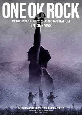 Watch ONE OK ROCK DETOX JAPAN TOUR AT NISSAN STADIUM 2025 IN CINEMAS free online