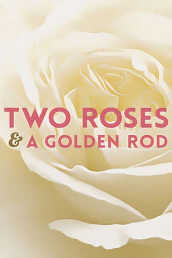 Watch Two Roses and a Golden Rod free online