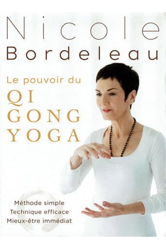 Watch Nicole Bordeleau : Le pouvoir du QI GONG YOGA free online