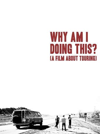 Watch Why Am I Doing This? (A Film About Touring) free online