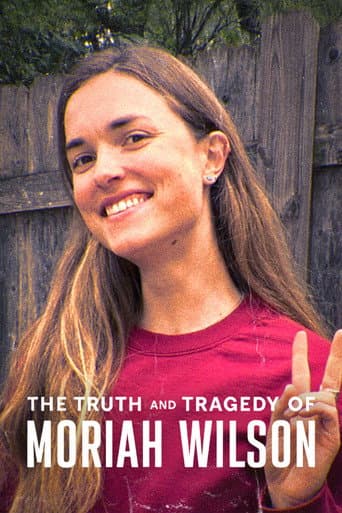 Watch The Truth and Tragedy of Moriah Wilson free online