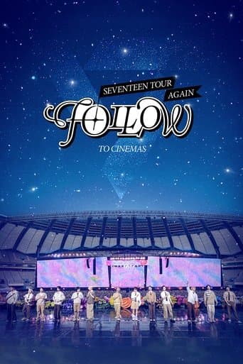 Watch SEVENTEEN TOUR 'FOLLOW' AGAIN TO CINEMAS free online