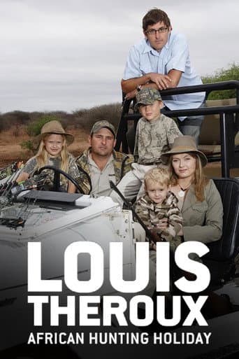 Watch Louis Theroux's African Hunting Holiday free online