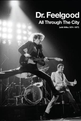 Watch Dr. Feelgood - All Through the City (with Wilko 1974-1977) free online